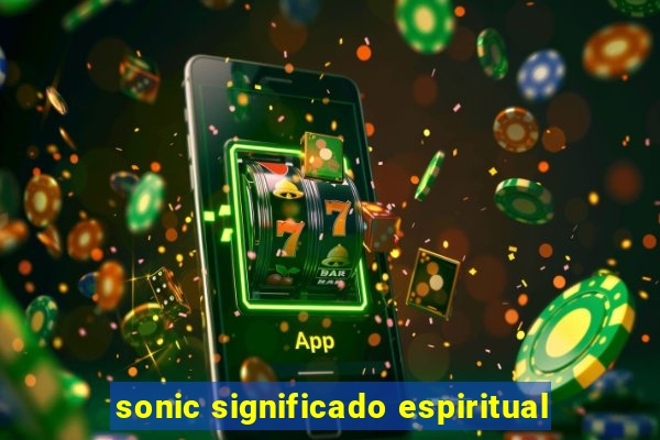 sonic significado espiritual